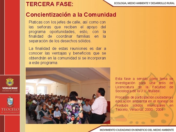 TERCERA FASE: Concientización a la Comunidad Platicas con los jefes de calle, así como