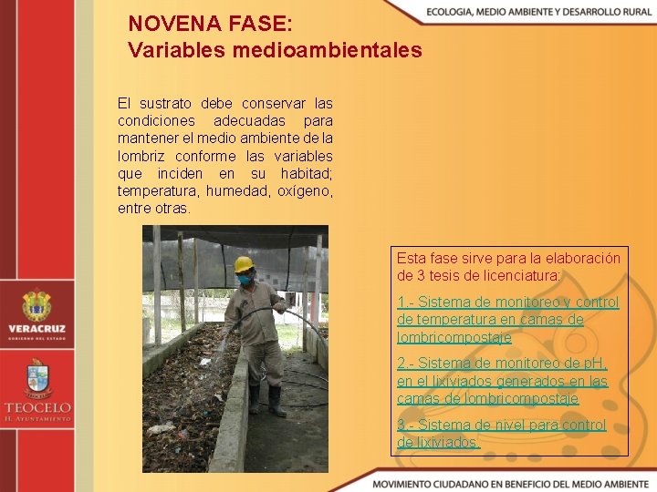 NOVENA FASE: Variables medioambientales El sustrato debe conservar las condiciones adecuadas para mantener el