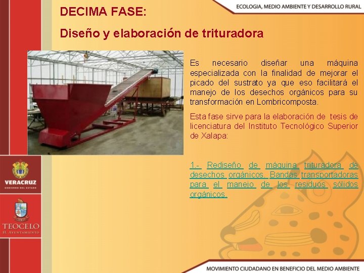 DECIMA FASE: Diseño y elaboración de trituradora Es necesario diseñar una máquina especializada con