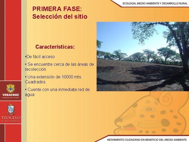 PRIMERA FASE: Selección del sitio Características: • De fácil acceso • Se encuentre cerca