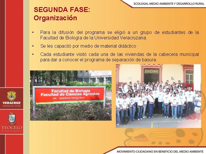 SEGUNDA FASE: Organización • Para la difusión del programa se eligió a un grupo