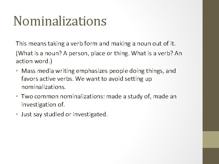 Nominalizations This means taking a verb form and making a noun out of it.