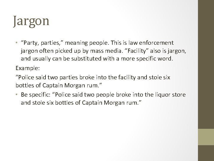 Jargon • “Party, parties, ” meaning people. This is law enforcement jargon often picked