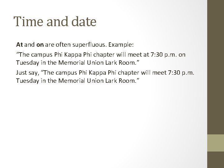 Time and date At and on are often superfluous. Example: “The campus Phi Kappa