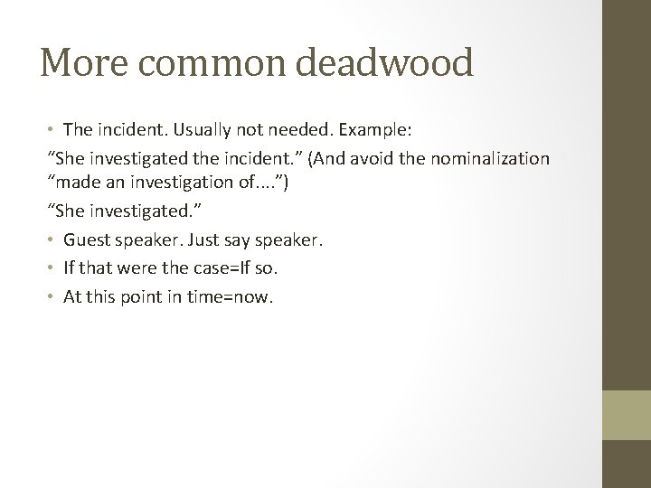 More common deadwood • The incident. Usually not needed. Example: “She investigated the incident.