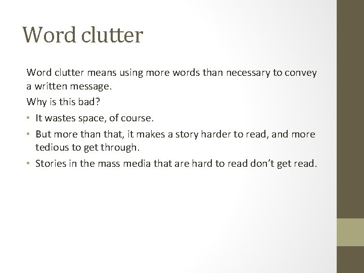 Word clutter means using more words than necessary to convey a written message. Why