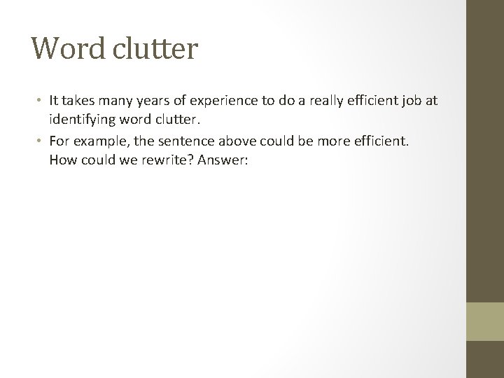 Word clutter • It takes many years of experience to do a really efficient