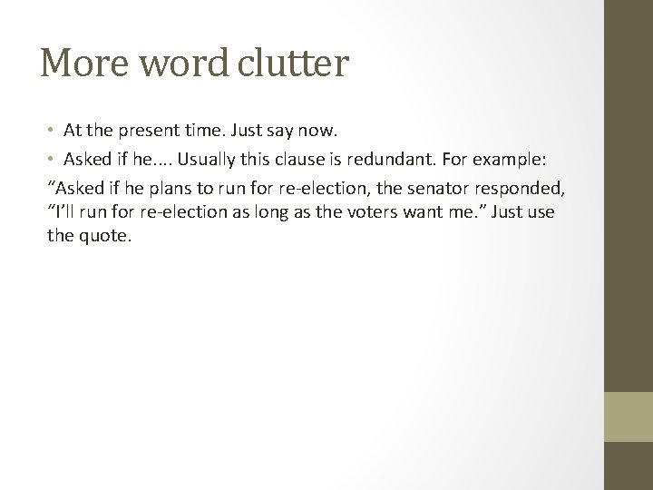 More word clutter • At the present time. Just say now. • Asked if