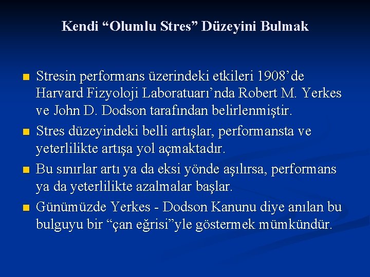 Kendi “Olumlu Stres” Düzeyini Bulmak n n Stresin performans üzerindeki etkileri 1908’de Harvard Fizyoloji