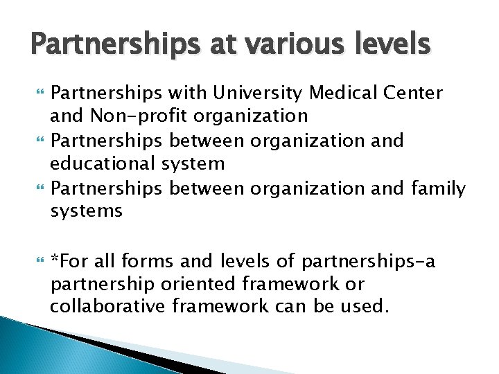 Partnerships at various levels Partnerships with University Medical Center and Non-profit organization Partnerships between