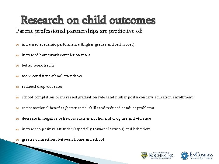 Research on child outcomes Parent-professional partnerships are predictive of: increased academic performance (higher grades