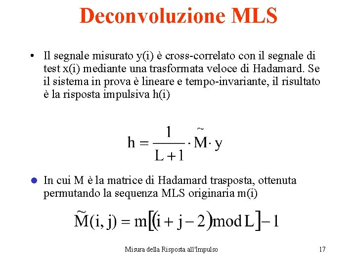 Deconvoluzione MLS • Il segnale misurato y(i) è cross-correlato con il segnale di test