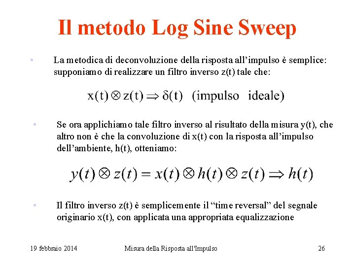 Il metodo Log Sine Sweep • La metodica di deconvoluzione della risposta all’impulso è