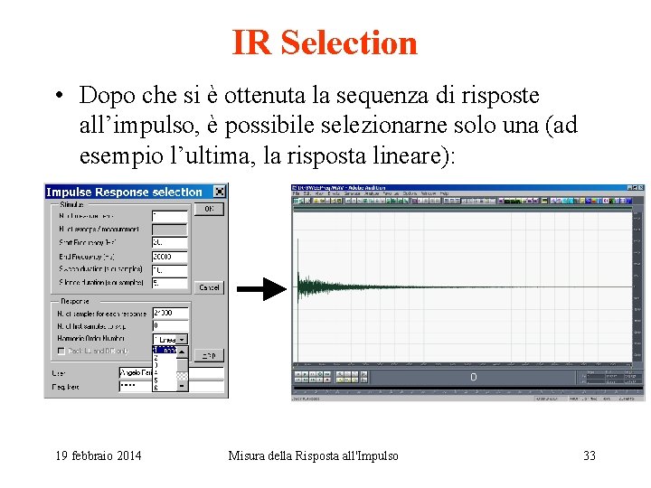 IR Selection • Dopo che si è ottenuta la sequenza di risposte all’impulso, è