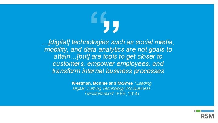 …[digital] technologies such as social media, mobility, and data analytics are not goals to