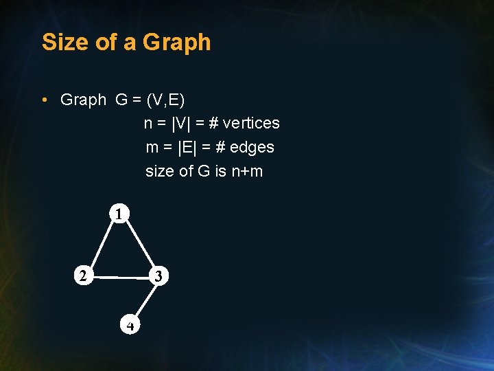 Size of a Graph • Graph G = (V, E) n = |V| = Size of a Graph • Graph G = (V, E) n = |V| =