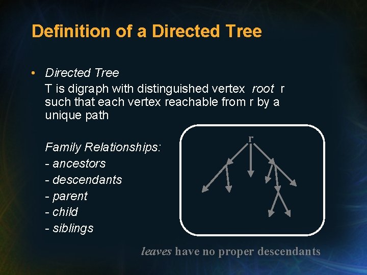 Definition of a Directed Tree • Directed Tree T is digraph with distinguished vertex Definition of a Directed Tree • Directed Tree T is digraph with distinguished vertex