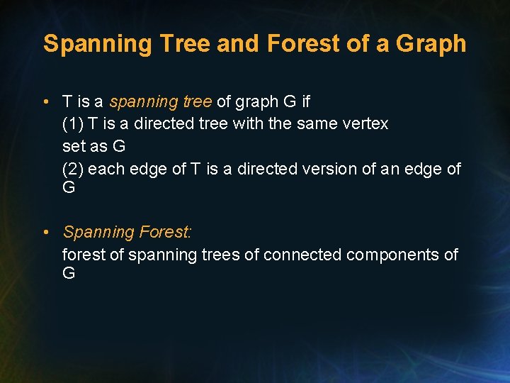Spanning Tree and Forest of a Graph • T is a spanning tree of Spanning Tree and Forest of a Graph • T is a spanning tree of