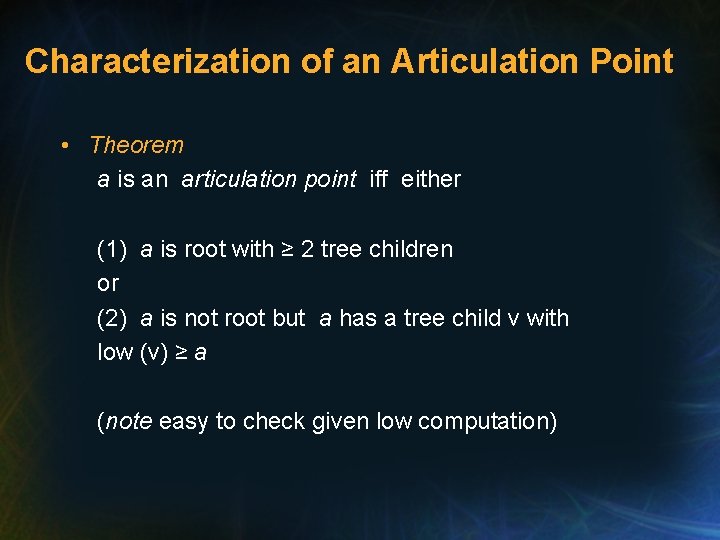 Characterization of an Articulation Point • Theorem a is an articulation point iff either Characterization of an Articulation Point • Theorem a is an articulation point iff either
