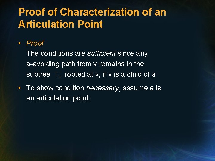 Proof of Characterization of an Articulation Point • Proof The conditions are sufficient since Proof of Characterization of an Articulation Point • Proof The conditions are sufficient since