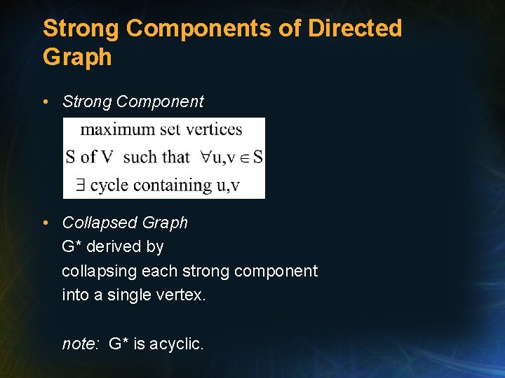 Strong Components of Directed Graph • Strong Component • Collapsed Graph G* derived by Strong Components of Directed Graph • Strong Component • Collapsed Graph G* derived by
