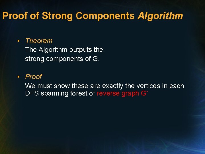 Proof of Strong Components Algorithm • Theorem The Algorithm outputs the strong components of Proof of Strong Components Algorithm • Theorem The Algorithm outputs the strong components of