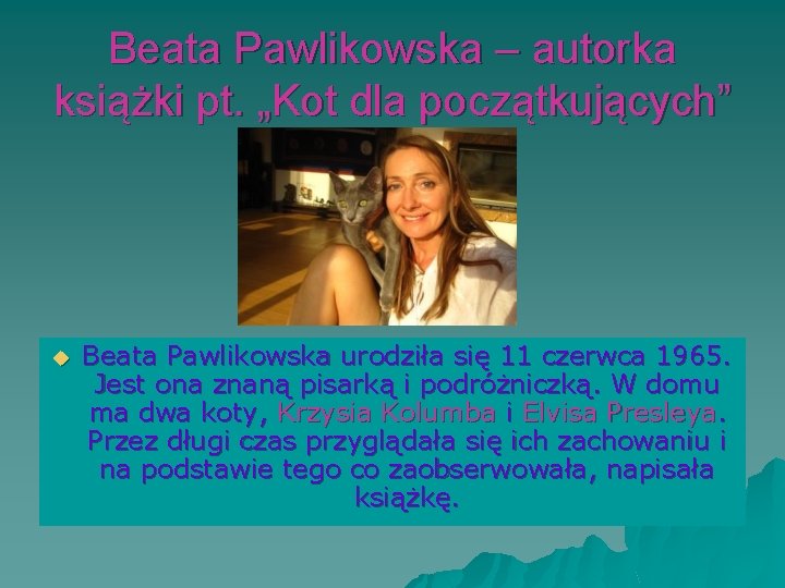 Beata Pawlikowska – autorka książki pt. „Kot dla początkujących” u Beata Pawlikowska urodziła się