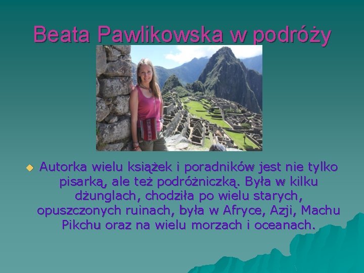Beata Pawlikowska w podróży u Autorka wielu książek i poradników jest nie tylko pisarką,