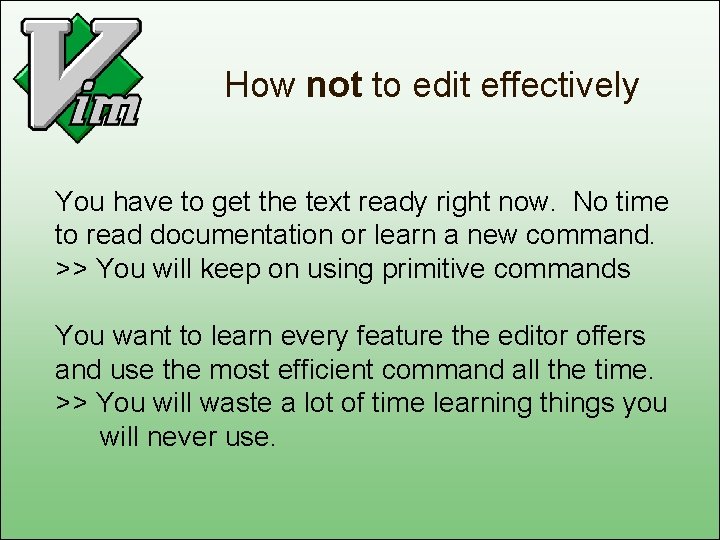 How not to edit effectively You have to get the text ready right now.