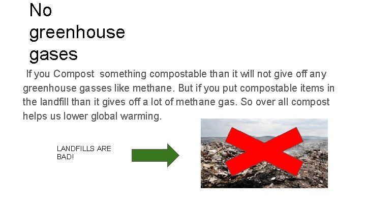 No greenhouse gases If you Compost something compostable than it will not give off