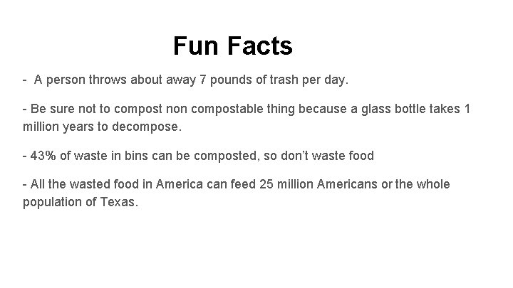 Fun Facts - A person throws about away 7 pounds of trash per day.