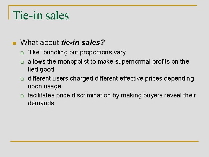 Tie-in sales n What about tie-in sales? q q “like” bundling but proportions vary