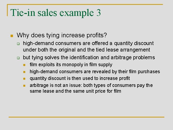 Tie-in sales example 3 n Why does tying increase profits? q q high-demand consumers