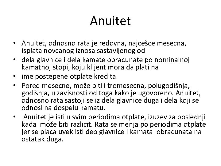 Anuitet • Anuitet, odnosno rata je redovna, najcešce mesecna, isplata novcanog iznosa sastavljenog od