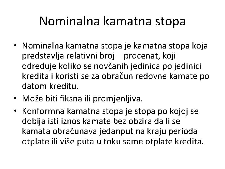 Nominalna kamatna stopa • Nominalna kamatna stopa je kamatna stopa koja predstavlja relativni broj