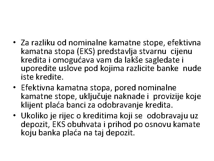  • Za razliku od nominalne kamatne stope, efektivna kamatna stopa (EKS) predstavlja stvarnu