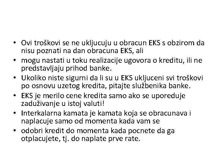  • Ovi troškovi se ne ukljucuju u obracun EKS s obzirom da nisu