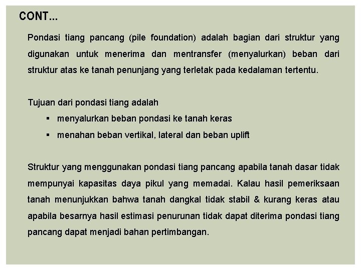 CONT… Pondasi tiang pancang (pile foundation) adalah bagian dari struktur yang digunakan untuk menerima