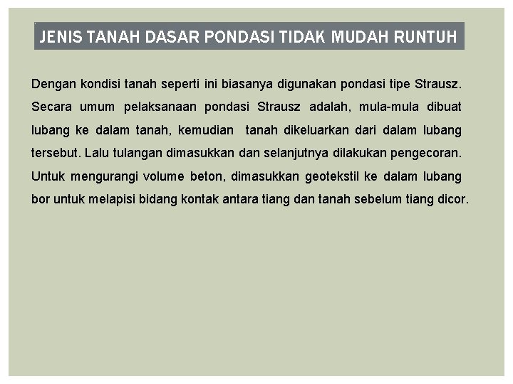 JENIS TANAH DASAR PONDASI TIDAK MUDAH RUNTUH Dengan kondisi tanah seperti ini biasanya digunakan