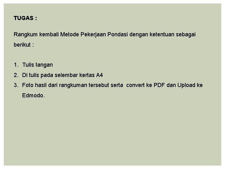 TUGAS : Rangkum kembali Metode Pekerjaan Pondasi dengan ketentuan sebagai berikut : 1. Tulis