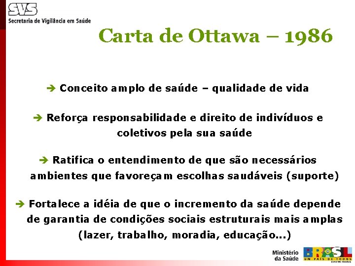 Carta de Ottawa – 1986 è Conceito amplo de saúde – qualidade de vida