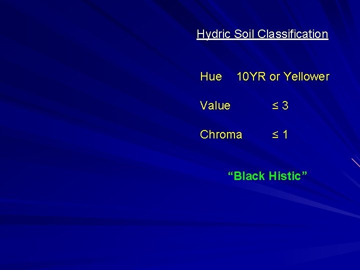 Hydric Soil Classification Hue 10 YR or Yellower Value ≤ 3 Chroma ≤ 1