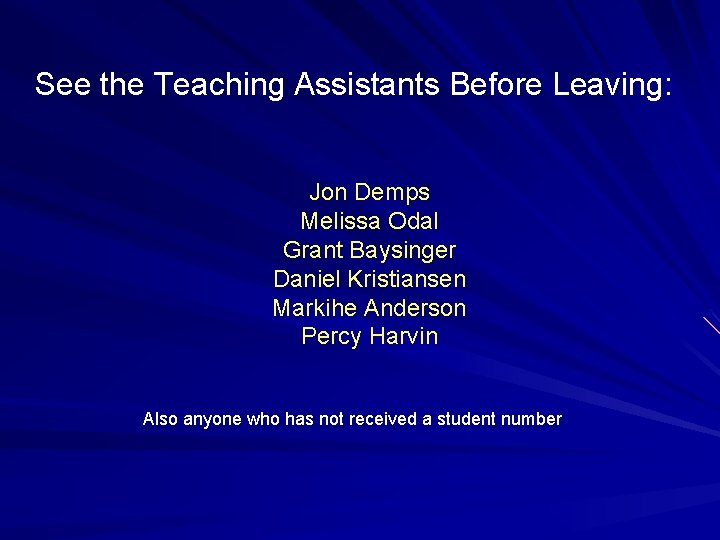 See the Teaching Assistants Before Leaving: Jon Demps Melissa Odal Grant Baysinger Daniel Kristiansen