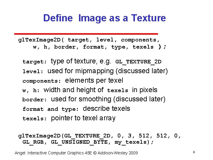 Define Image as a Texture gl. Tex. Image 2 D( target, level, components, w,