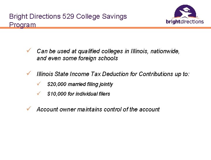 Bright Directions 529 College Savings Program ü Can be used at qualified colleges in