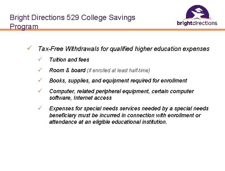 Bright Directions 529 College Savings Program ü Tax-Free Withdrawals for qualified higher education expenses