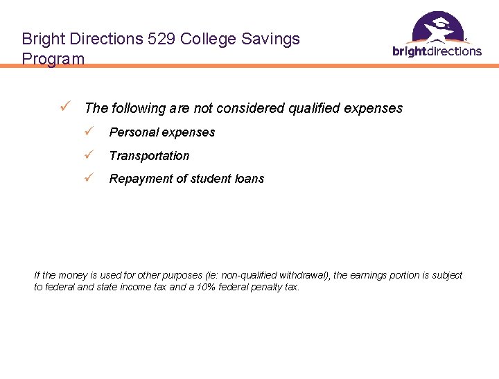 Bright Directions 529 College Savings Program ü The following are not considered qualified expenses