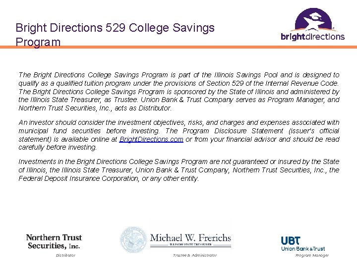 Bright Directions 529 College Savings Program The Bright Directions College Savings Program is part