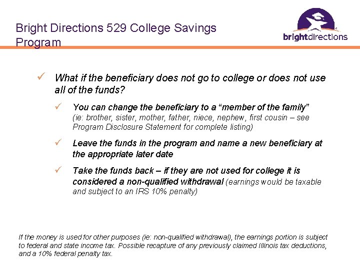 Bright Directions 529 College Savings Program ü What if the beneficiary does not go