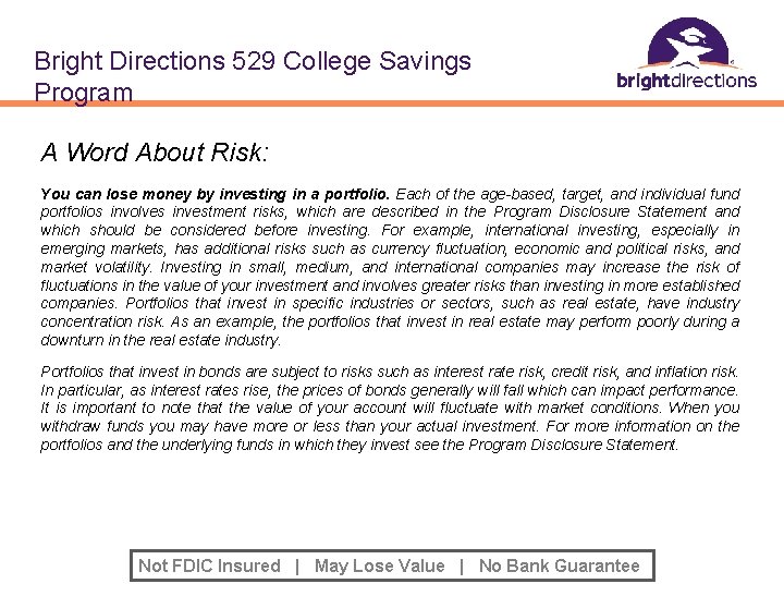 Bright Directions 529 College Savings Program A Word About Risk: You can lose money